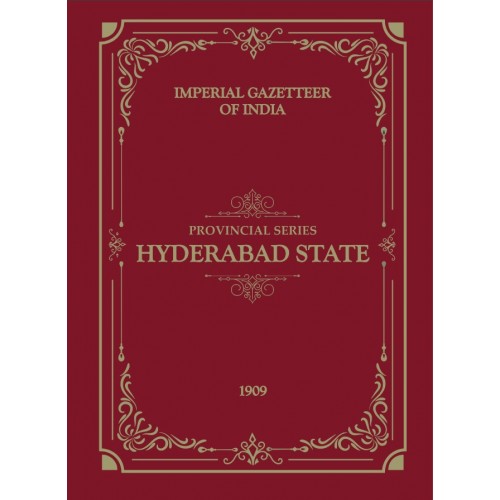Hyderabad Gazette - Imperial Gazetteer of India – Provincial Series: Hyderabad State (1909) [Free Delivery]